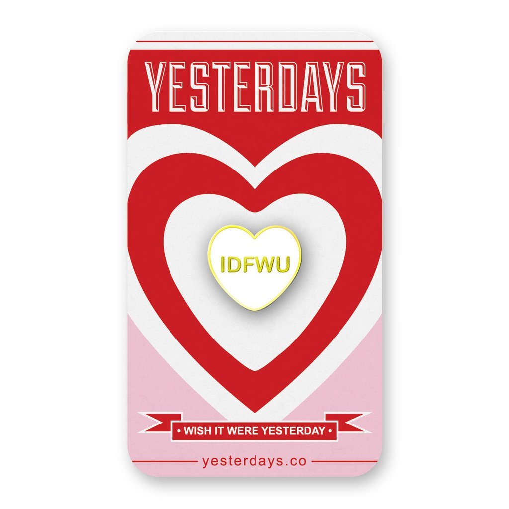 Yesterdays - IDFWU Candy Heart Enamel Pin