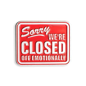 Yesterdays - "Sorry, We're Closed Off Emotionally" Enamel Pin